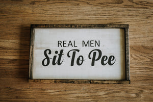 Real Men Sit To Pee