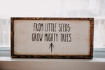 Load image into Gallery viewer, From Little Seeds Grow Mighty Trees
