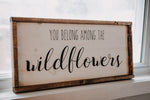 Load image into Gallery viewer, You Belong Among The Wildflowers
